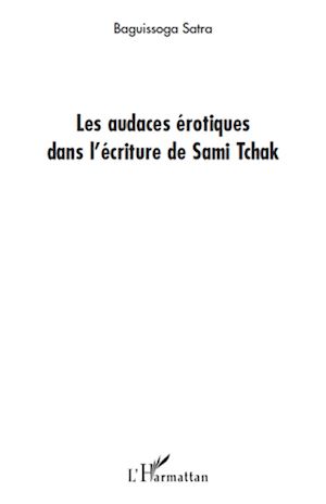 Téléchargez le livre :  Les audaces érotiques dans l'écriture de Sami Tchak