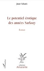 Télécharger le livre :  Le potentiel érotique des années Sarkozy