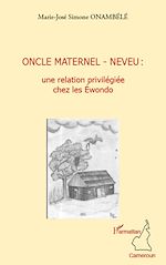 Download this eBook Oncle maternel - neveu : une relation privilégiée chez les Ewondo