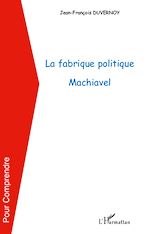 Télécharger le livre :  La fabrique politique Machiavel