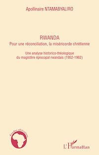 Télécharger le livre :  Rwanda pour une réconciliation, la miséricorde chrétienne