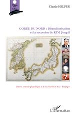 Télécharger le livre :  Corée du Nord : Dénucléarisation et la succession de KIM Jong-il