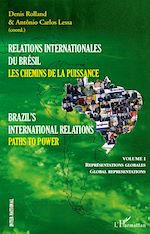 Télécharger le livre :  Relations internationales du Brésil, Les chemins de la Puissance (Volume I)