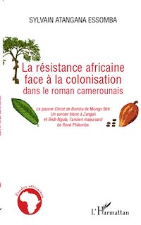 Télécharger le livre :  La résistance africaine face à la colonisation dans le roman camerounais