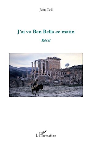 Téléchargez le livre :  J'ai vu Ben bella ce matin
