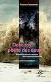 Télécharger le livre :  Debussy, poète des eaux