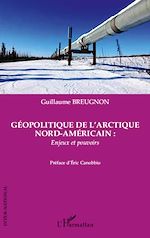Télécharger le livre :  Géopolitique de l'Arctique nord-américain : enjeux et pouvoirs