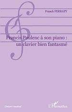 Télécharger le livre :  Francis Poulenc à son piano: un clavier bien fantasmé