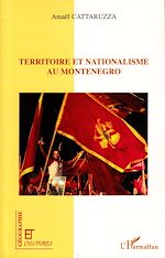 Télécharger le livre :  Territoire et nationalisme au Monténégro