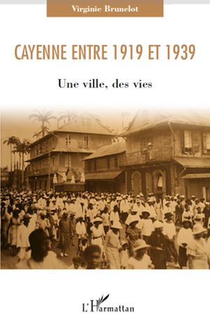 Téléchargez le livre :  Cayenne entre 1919 et 1939
