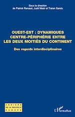 Télécharger le livre :  Ouest-Est : dynamiques centre-périphérie entre les deux moitiés du continent