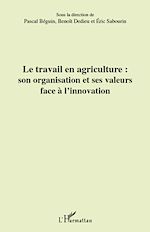 Télécharger le livre :  Le travail en agriculture : son organisation et ses valeurs face à l'innovation