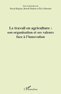 Télécharger le livre :  Le travail en agriculture : son organisation et ses valeurs face à l'innovation