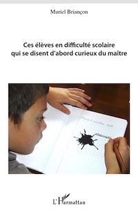 Télécharger le livre :  Ces élèves en difficulté scolaire qui se disent d'abord curieux du maître