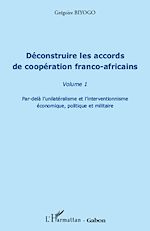 Télécharger le livre :  Déconstruire les accords de coopération franco-africaine (Volume 1)
