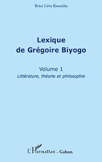 Télécharger le livre :  Lexique de Grégoire Biyogo (Volume 1)