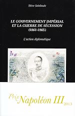 Télécharger le livre :  Le gouvernement impérial et la guerre de Sécession (1861-1865)