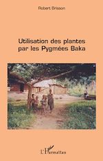 Télécharger le livre :  Utilisation des plantes par les pygmées baka