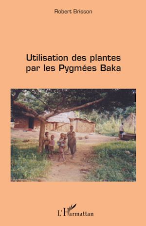 Téléchargez le livre :  Utilisation des plantes par les pygmées baka