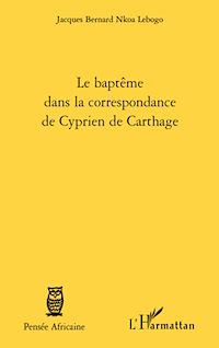 Télécharger le livre :  Le baptême dans la correspondance de Cyprien de Carthage
