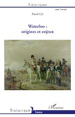 Télécharger le livre :  Waterloo : origines et enjeux
