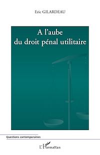 Télécharger le livre :  A l'aube du droit pénal utilitaire