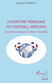 Télécharger le livre :  L'aventure mondiale du football africain