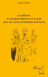 Télécharger le livre :  Le politicien, le marabout-féticheur et le griot dans les romans d'Ahmadou Kourouma