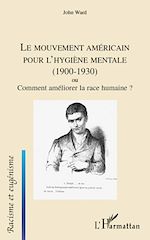Télécharger le livre :  Le mouvement américain pour l'hygiène mentale (1900-1930) ou Comment améliorer la race humaine ?