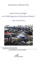 Télécharger le livre :  Saint-Louis du Sénégal : et si le développement n'était qu'une chimère ?
