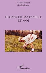 Télécharger le livre :  Le cancer, ma famille et moi