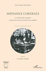Télécharger le livre :  Méfiance Cordiale. Les relations franco-espagnoles de la fin du XIXe siècle à la première Guerre mondiale (Volume 2)