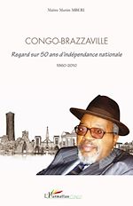 Télécharger le livre :  Congo Brazzaville regard sur 50 ans d'indépendance nationale