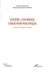 Télécharger le livre :  Colère, courage, création politique (Volume 1)