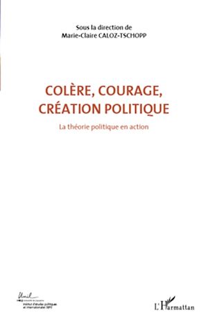 Téléchargez le livre :  Colère, courage, création politique (Volume 1)