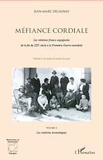 Télécharger le livre :  Méfiance cordiale. Les relations franco-espagnole de la fin du XIXe siècle à la Première Guerre mondiale (Volume 3)