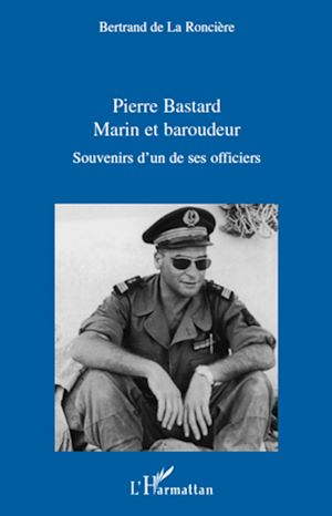 Téléchargez le livre :  Pierre Bastard Marin et Baroudeur