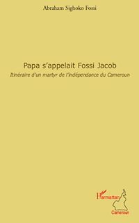 Télécharger le livre :  Papa s'appelait Fossi Jacob