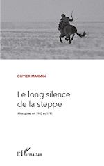 Télécharger le livre :  LE LONG SILENCE DE LA STEPPE MONGOLIE EN 1985 ET 1991