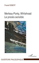 Download this eBook Merleau-Ponty, Whitehead, le procès sensible