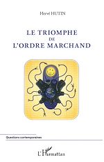 Télécharger le livre :  Le triomphe de l'ordre marchand