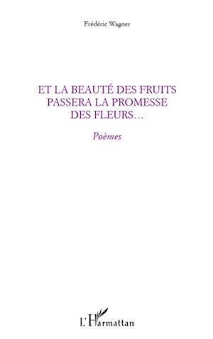 Téléchargez le livre :  Et la beauté des fruits passera la promesse des fleurs...