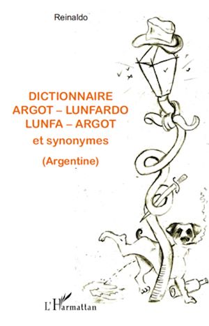 Téléchargez le livre :  Dictionnaire argot - lunfardo / lunfa - argot et synonymes (Argentine)