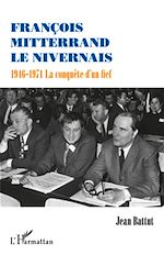 Télécharger le livre :  François Mitterrand le Nivernais