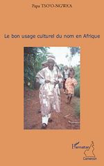 Download this eBook Le bon usage culturel du nom en Afrique