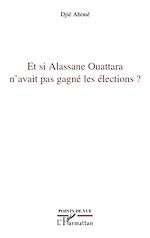 Télécharger le livre :  Et si Alassane Ouattara n'avait pas gagné les élections ?