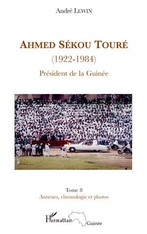 Téléchargez le livre :  Ahmed Sékou Touré (1922-1984) Président de la Guinée
