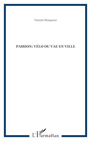 Téléchargez le livre :  Passion: vélo ou vae en ville