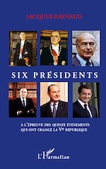 Download this eBook Six présidents à l'épreuve des quinze événements qui ont changé la Ve République
