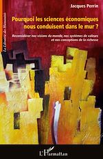 Télécharger le livre :  Pourquoi les sciences économiques nous conduisent dans le mur ?